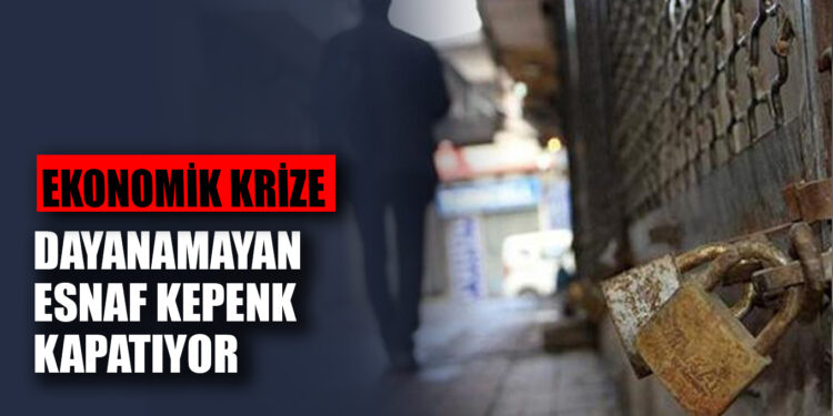 Ekonomik krize dayanamayan esnaf kepenk kapatıyor