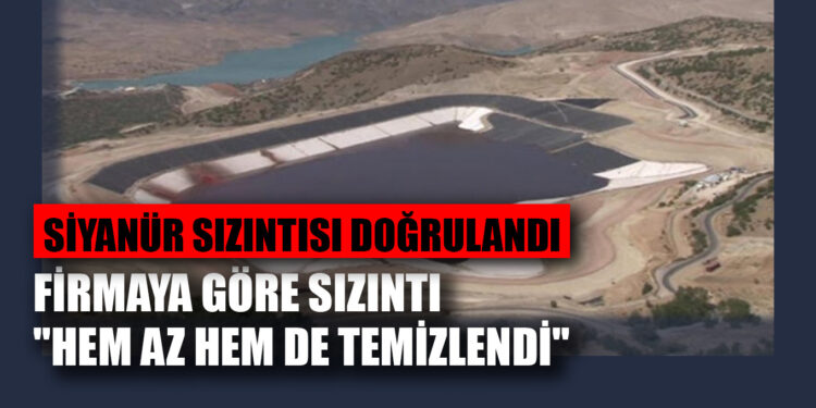 Siyanür sızıntısı doğrulandı: Firmaya göre sızıntı hem az hem de temizlendi